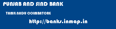 PUNJAB AND SIND BANK  TAMIL NADU COIMBATORE    banks information 